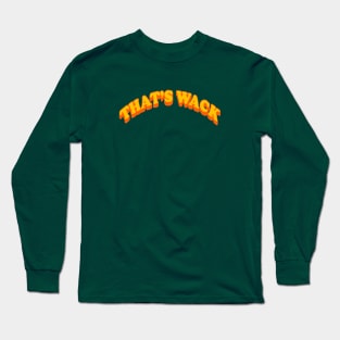 More Chill Less Wack Long Sleeve T-Shirt